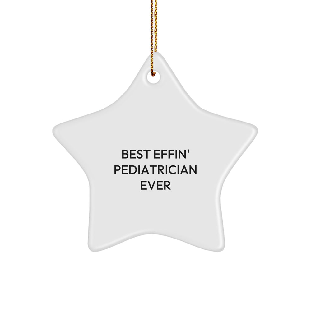 Funny Pediatrician Gift for Men, 'Best Effin' Pediatrician Ever' Star Ornament for Christmas Unique Gifts from Family, Friends, Coworkers to Doctor - Image 1