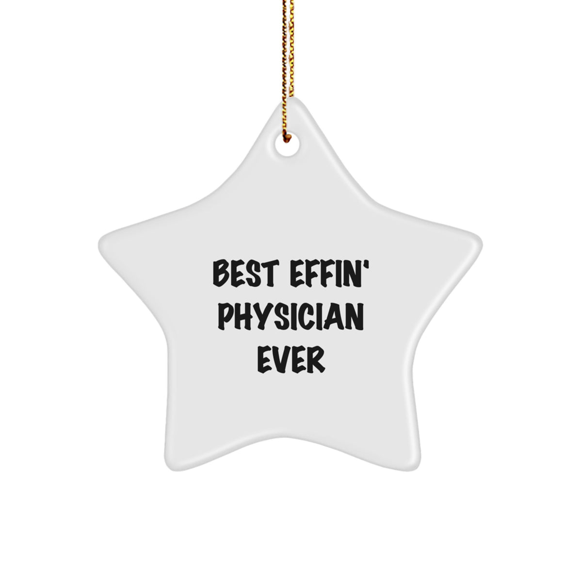 Funny Gifts from Friends for the Best Effin' Physician Ever - Star Ornament - Image 1