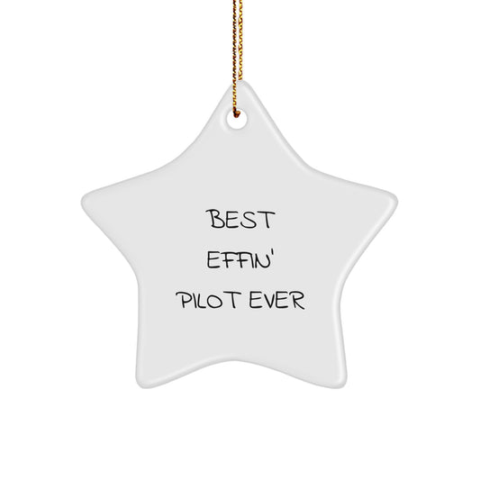 Funny Pilot Gifts, Star Ornament for Men, 'Best Effin' Pilot Ever' Christmas Unique Gifts from Friends to Pilot - Image 1