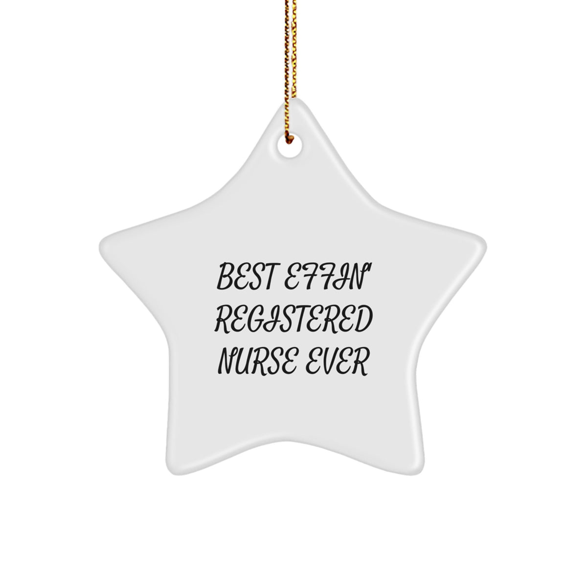 Funny Registered Nurse Gifts for Christmas - Best Effin' Star Ornament for Nurses, White Star Shaped Decoration, Gifts from Men to Women, Coworkers, Family, Friends - Image 1