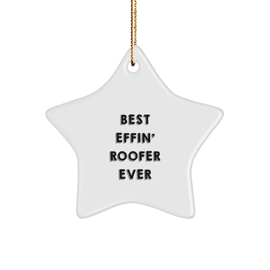 Funny Roofer Gifts from Friends, Star Ornament Best Effin' Roofer Ever Inspirational Quote Christmas Unique - Image 1