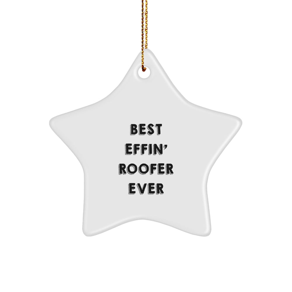 Funny Roofer Gifts from Friends, Star Ornament Best Effin' Roofer Ever Inspirational Quote Christmas Unique - Image 1