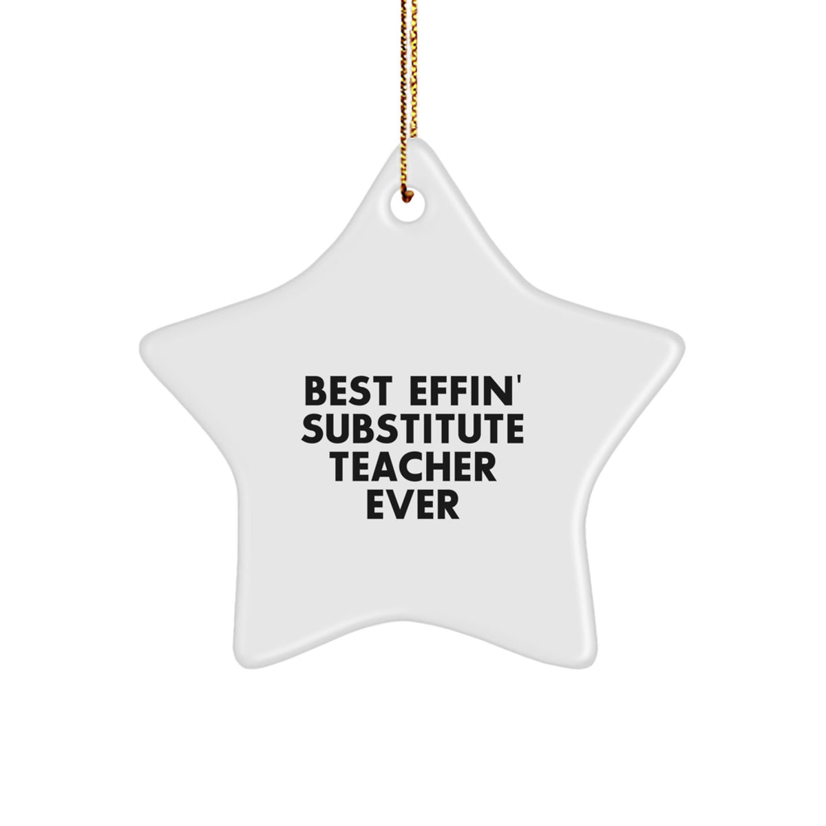 Funny Substitute Teacher Gifts for Christmas, Best Effin' Star Ornament for Men, Women, Friends - Durable MDF Star Shaped Decoration - Image 1