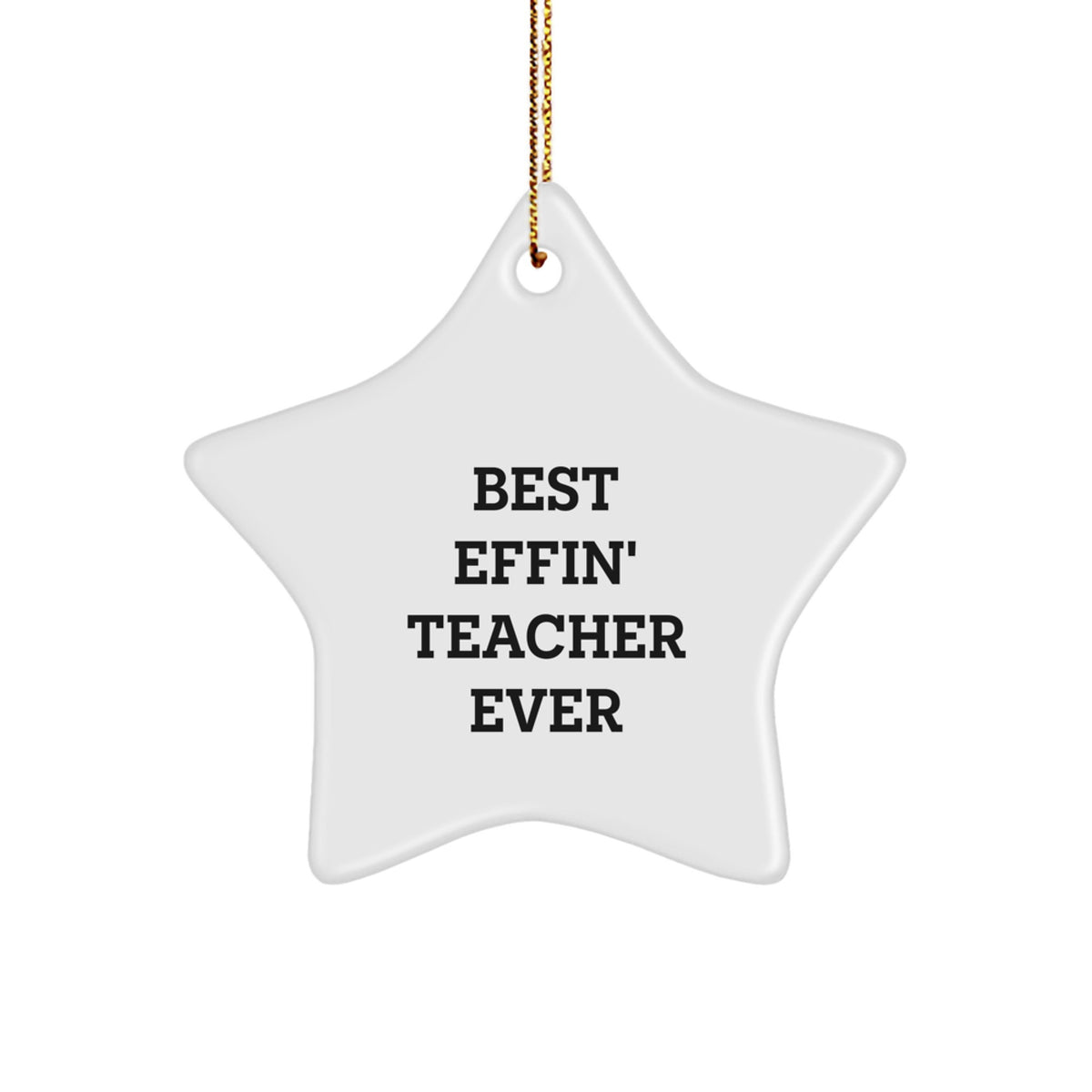 Funny Gifts for Teachers - Best Effin' Teacher Ever Star Ornament for Christmas - Image 1