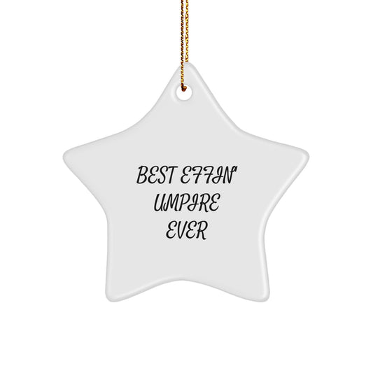 Funny Umpire Gift, Best Effin' Umpire Ever Quote Star Ornament for Men, Christmas Unique Gifts for Umpire Friends - Image 1