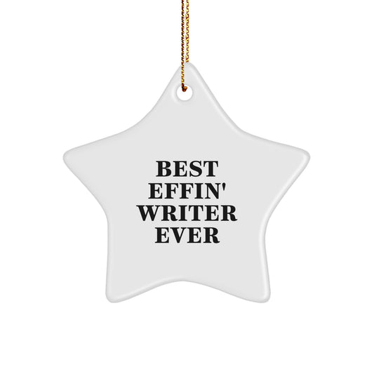 Funny Writer Star Ornament, Best Effin' Writer Ever Inspirational Gift for Writer Friends and Family, Christmas Unique Gifts from Friends to Writers - Image 1