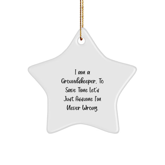 Funny groundskeeper Gifts for Christmas Star Ornament with 'I Am A groundskeeper. To Save Time Let's Just Assume I'm Never Wrong.' Humorous Quote, Gifts from Men to groundskeeper Friends and Family - Image 1