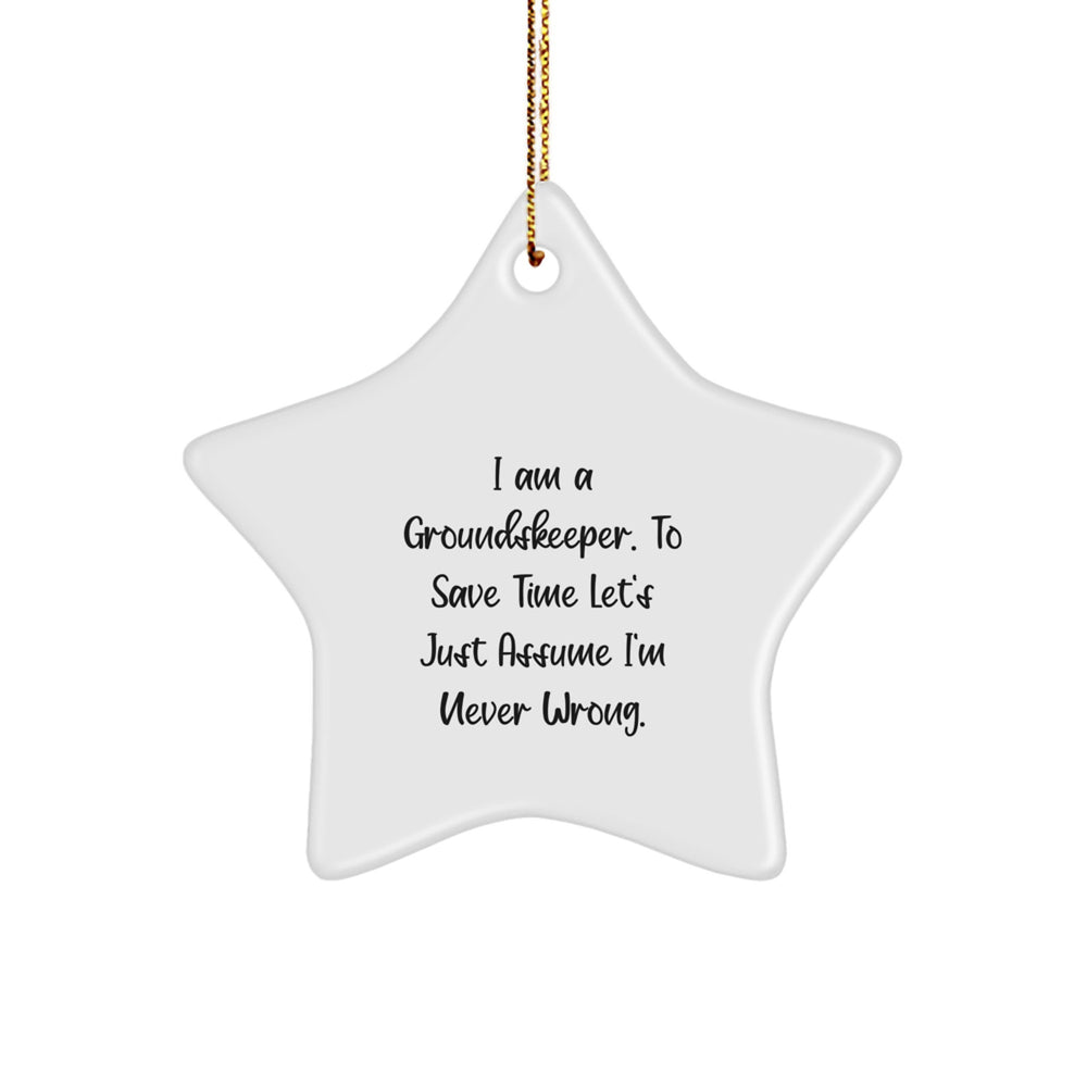 Funny groundskeeper Gifts for Christmas Star Ornament with 'I Am A groundskeeper. To Save Time Let's Just Assume I'm Never Wrong.' Humorous Quote, Gifts from Men to groundskeeper Friends and Family - Image 1