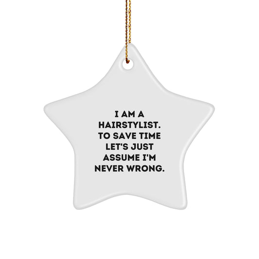 Funny Hairstylist Gifts from Friends to Family - Star Ornament, White, 3.25" Tall, I'm Never Wrong - Image 1