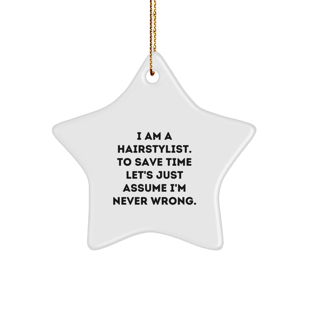 Funny Hairstylist Gifts from Friends to Family - Star Ornament, White, 3.25" Tall, I'm Never Wrong - Image 1