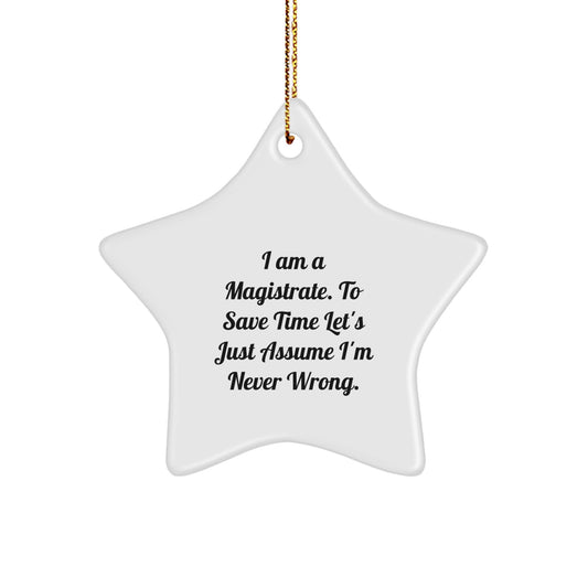 Funny Magistrate Gifts from Men to Friends - Star Ornament with I Am A Magistrate Quote, Christmas Unique Gifts for Magistrates - Image 1