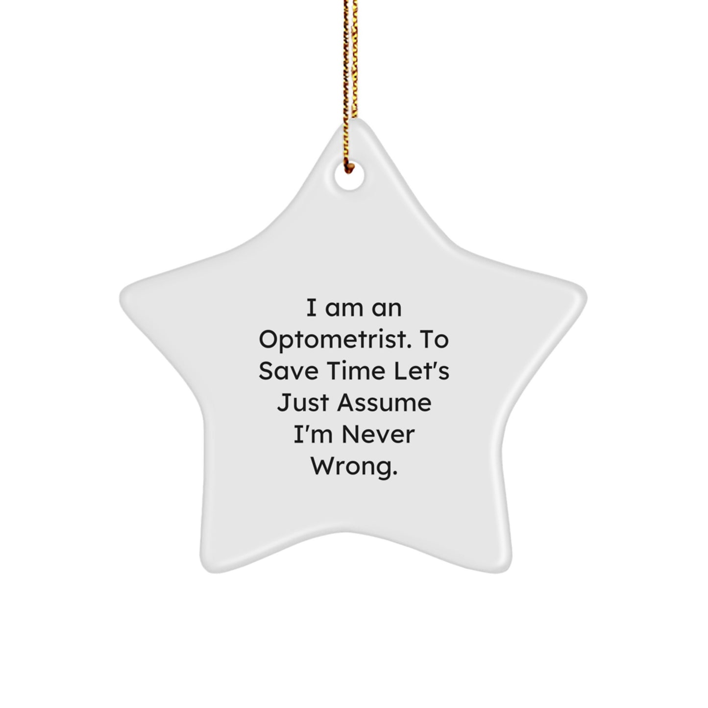 Optometrist Christmas Unique Gifts from Friends Funny Star Ornament, I'm Never Wrong Quote, Star Shaped Decor - Image 1