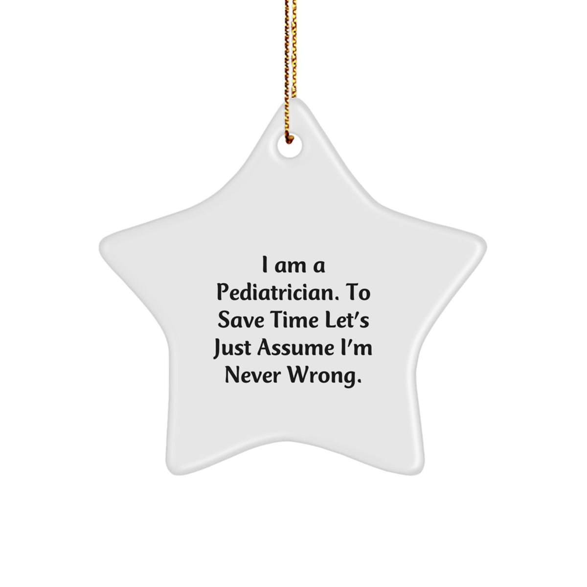 Funny Quote Gifts from Pediatricians for Pediatricians - Star Ornament, Christmas Unique Gifts, Cute - Image 1