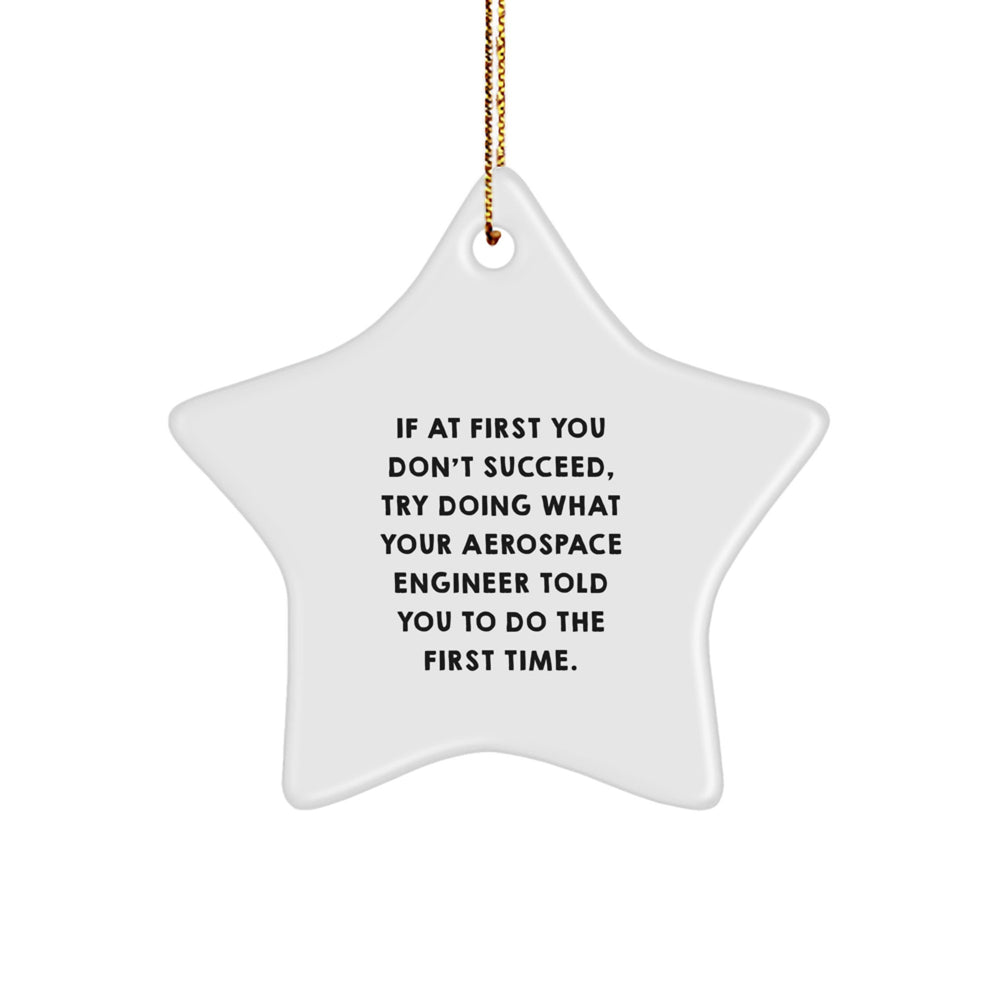 Funny Quote Star Ornament Gift from Aerospace Engineer Friend for Christmas - Image 1