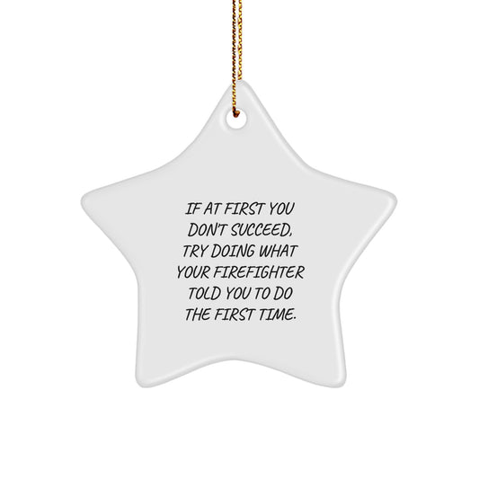 Funny Firefighter Gifts from Friends and Family - Star Ornament with Inspirational Quote - Christmas Unique Decorations - Image 1