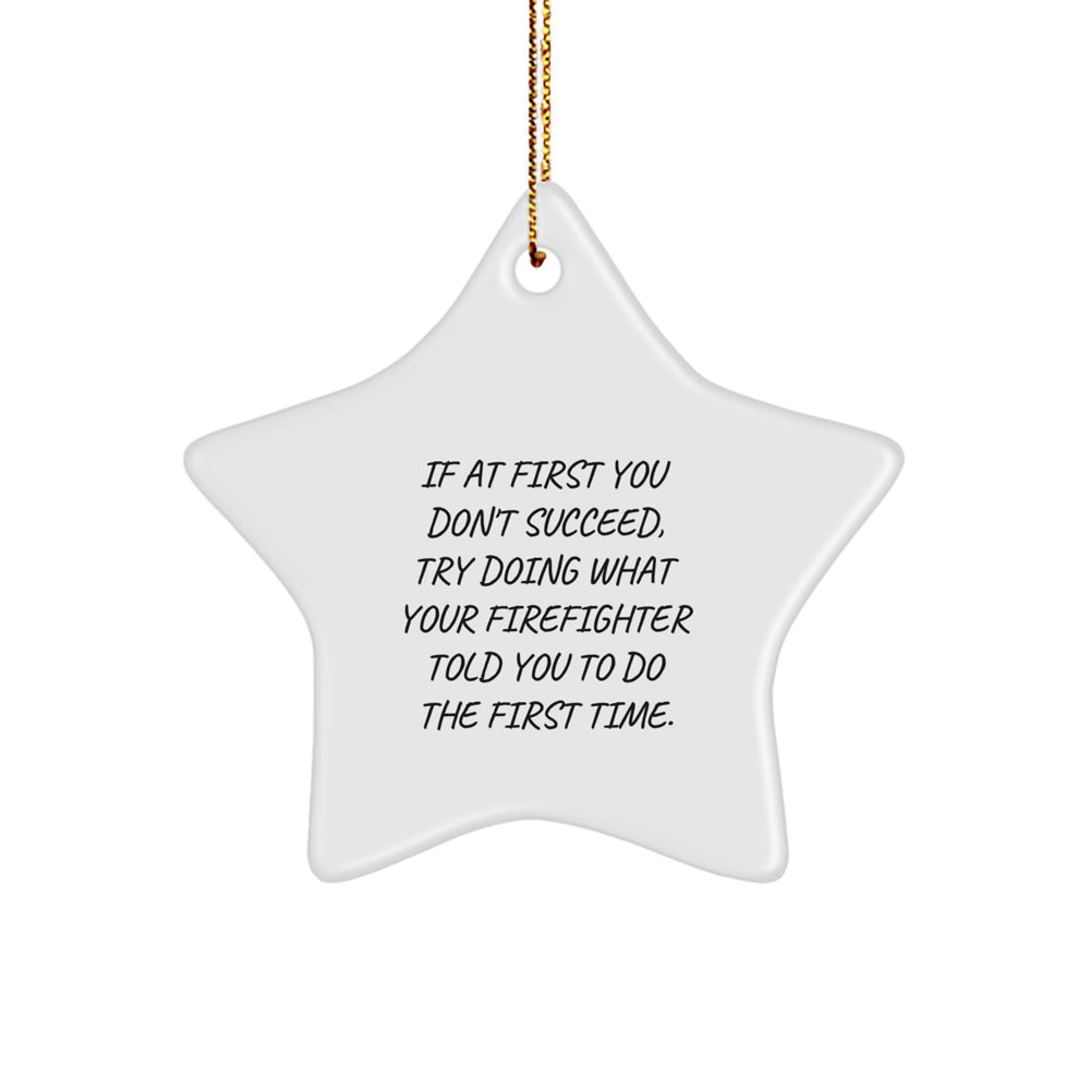 Funny Firefighter Gifts from Friends and Family - Star Ornament with Inspirational Quote - Christmas Unique Decorations - Image 1
