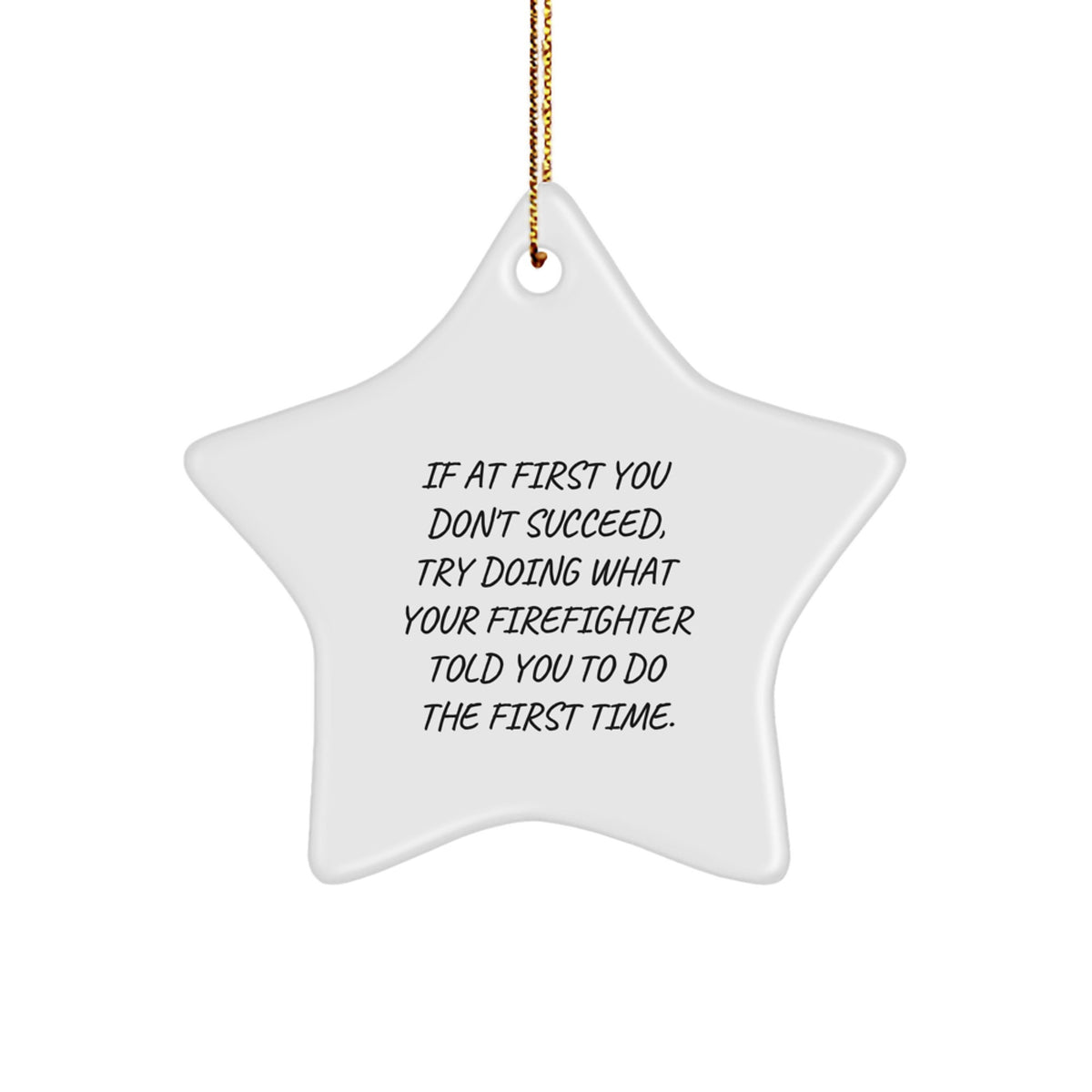 Funny Firefighter Gifts from Friends and Family - Star Ornament with Inspirational Quote - Christmas Unique Decorations - Image 1