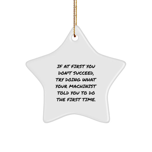 Funny Machinist Gifts from Friends, Unique Star Ornaments for Men, Christmas Unique Gifts, Inspirational Machinist Quote, Star Shaped Decoration - Image 1