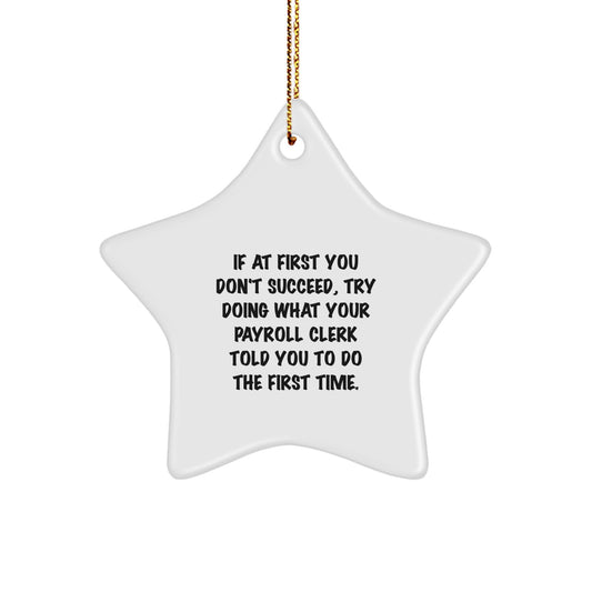 Funny Payroll Clerk Christmas Unique Gifts from Friends - Star Ornament, Inspirational Quote, White MDF, Sublimation Printed, Gold Cord, Perfect for Coworkers, Men, Women - Image 1