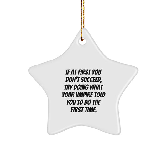 Funny Umpire Star Ornament Gifts from Friends for Christmas - Inspirational Motivational Quote Umpire Gifts - Image 1