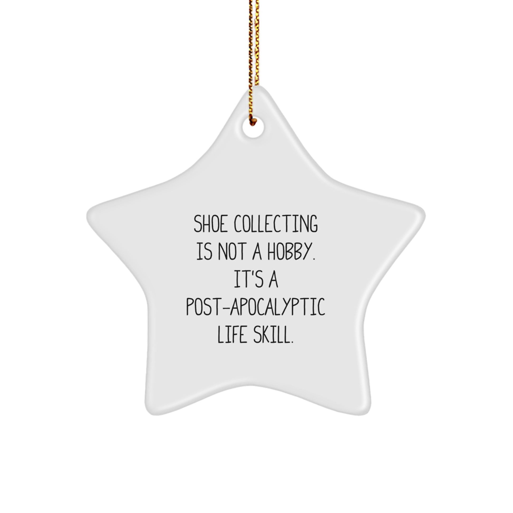 Funny Shoe Collecting Gifts for Men from Friends, Star Ornament, 'Shoe Collecting Is Not A Hobby. It's A Post-apocalyptic Life Skill.' Christmas Unique Gifts - Image 1