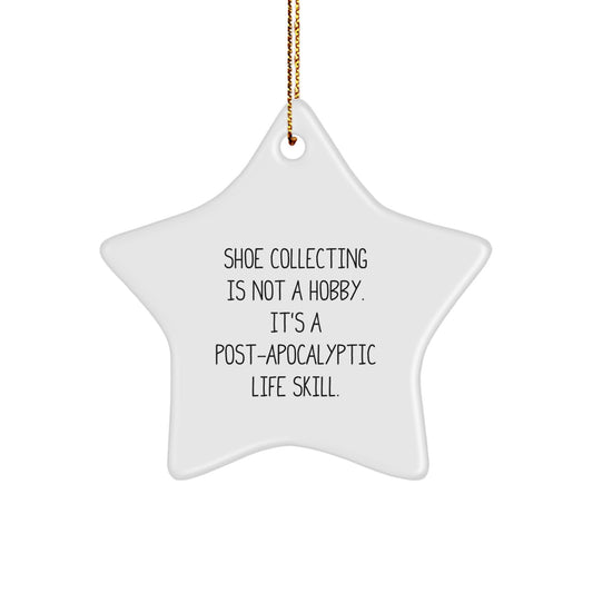 Funny Shoe Collecting Gifts for Men from Friends, Star Ornament, 'Shoe Collecting Is Not A Hobby. It's A Post-apocalyptic Life Skill.' Christmas Unique Gifts - Image 1