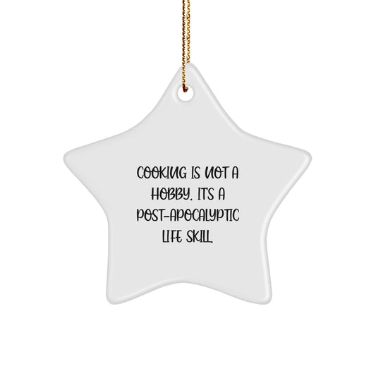 Funny Cooking Star Ornament Gift for Cooking Enthusiasts, Gifts from Friends and Family for Christmas Unique Gifts, 'Cooking Is Not A Hobby. It's A Post-apocalyptic Life Skill.' - Image 1