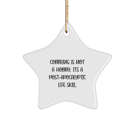 Funny Cobbling Gifts from Friends for Christmas Star Ornament, 'Cobbling Is Not A Hobby. It's A Post-apocalyptic Life Skill.' MDF Star Ornament, White Color, Gold Cord - Image 1