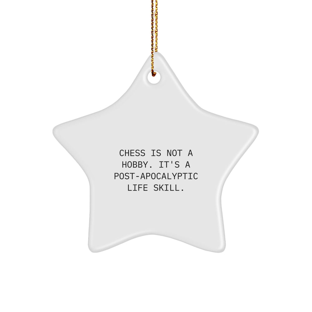 Funny Chess Gifts for Men - 'Chess Is Not A Hobby. It's A Post-apocalyptic Life Skill.' Star Ornament, Gifts from Family, Christmas Unique Gifts - Image 1
