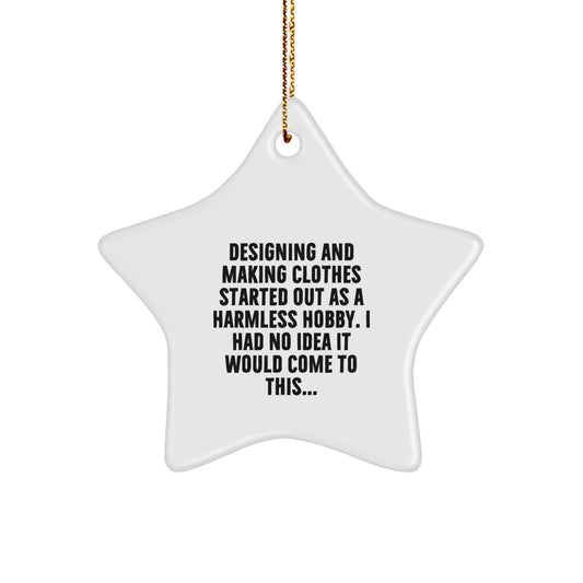 Funny Designing and Making Clothes Gifts from Men to Women for Christmas Unique Star Ornament, I Had No Idea It Would Come To This... - Image 1
