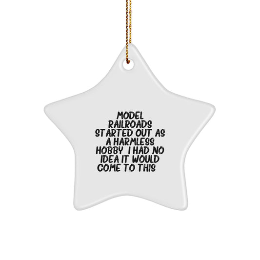 Funny Model Railroads Gifts from Friends for Christmas Star Ornament - Started Out As A Harmless Hobby, I Had No Idea It Would Come To This... - Image 1