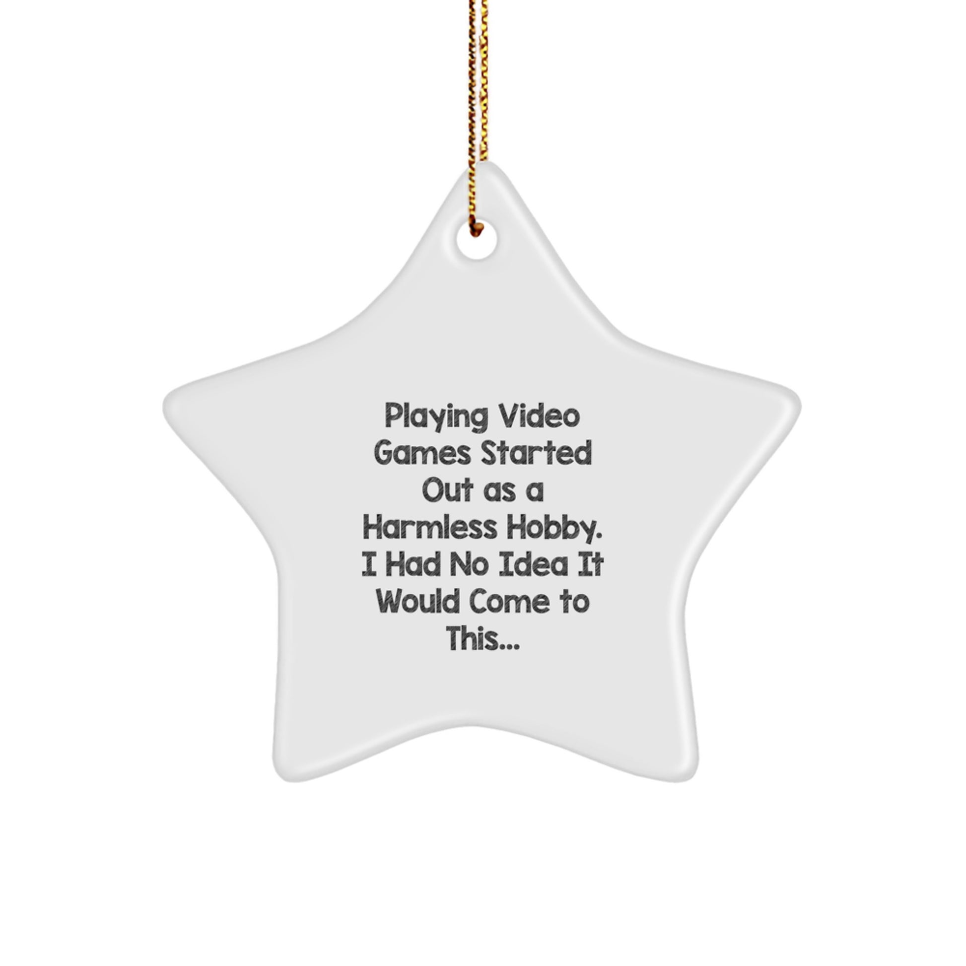 Funny Quotes Gifts from Men to Friends who Play Video Games - Holiday Star Ornament for Christmas Unique Gifts - Image 1