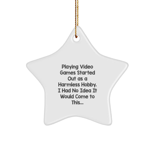Funny Quotes Gifts from Men to Friends who Play Video Games - Holiday Star Ornament for Christmas Unique Gifts - Image 1