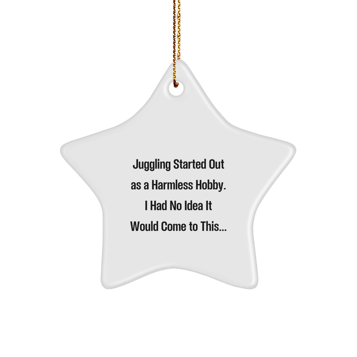 Funny Juggling Gifts, Juggling Star Ornament, Christmas Unique Gifts from Friends and Family - Juggling Quote Decor - Image 1