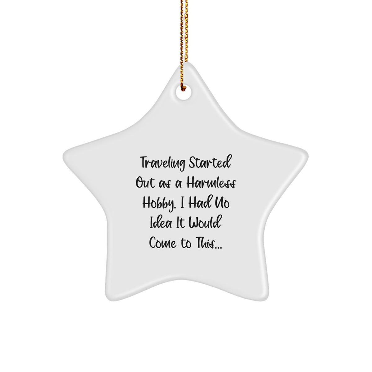 Funny Traveling Gifts from Friends and Family for Christmas - Traveling Star Ornament with Quote - Image 1