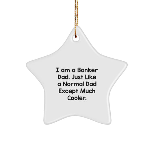 Gifts from Family for the Cool Banker Dad Star Ornament, Funny Christmas Star Decorations for Banker Men, Unique Star Shaped Present - Image 1