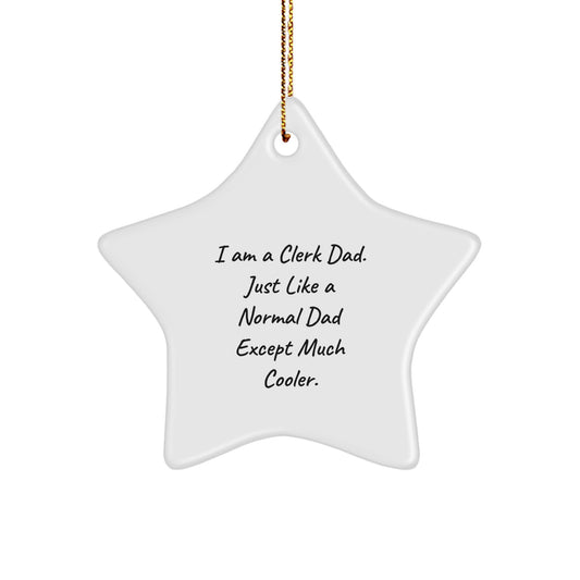 Funny Clerk Dad Gifts, Unique Star Ornament, Personalized I Am A Clerk Dad Except Much Cooler - Image 1