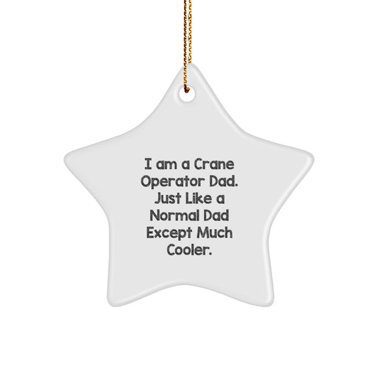 Funny Crane Operator Gifts, Star Ornament with I Am A Crane Operator Dad, Unique Christmas Decorations for Men, Father's Day or Birthday Unique Gifts for Crane Operator Friends - Image 1