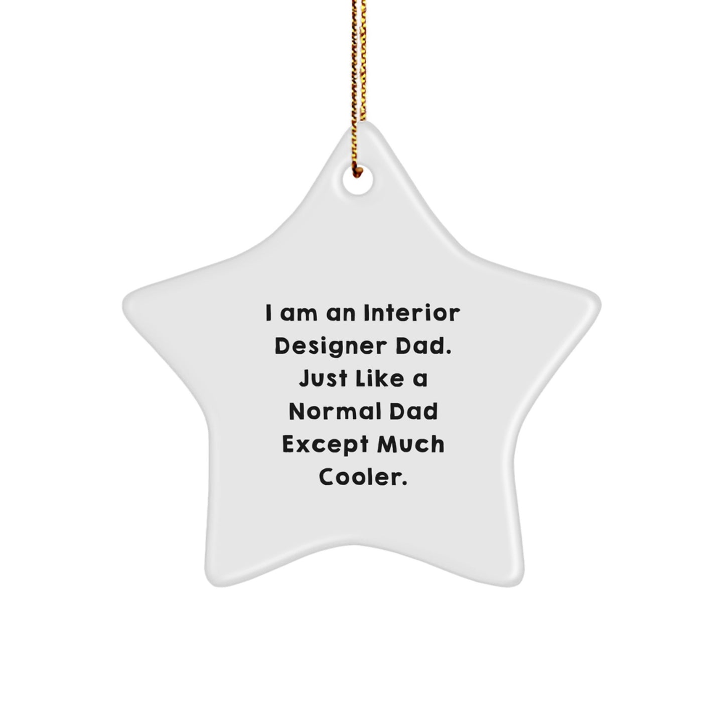 Fun Christmas Unique Gifts from Dad to Interior Designer Son, Inspirational 'I Am An Interior Designer Dad' Star Ornament - Image 1