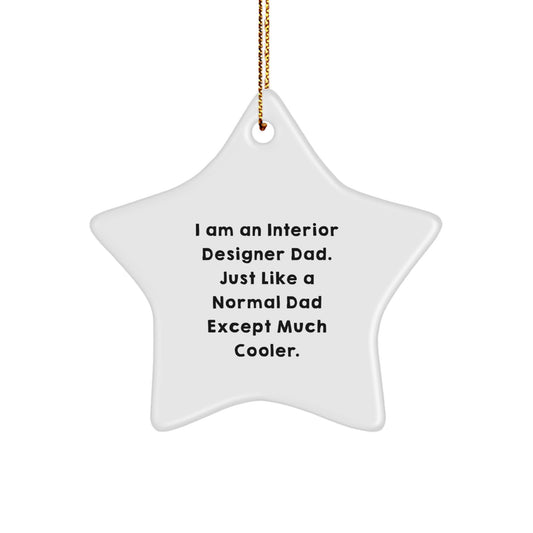 Fun Christmas Unique Gifts from Dad to Interior Designer Son, Inspirational 'I Am An Interior Designer Dad' Star Ornament - Image 1