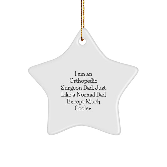 Funny Christmas Unique Gifts for Orthopedic Surgeon Dad from Son, Star Ornament, Unique Christmas Decorations for Orthopedic Surgeon, Dad's Cool Decorative Star - Image 1