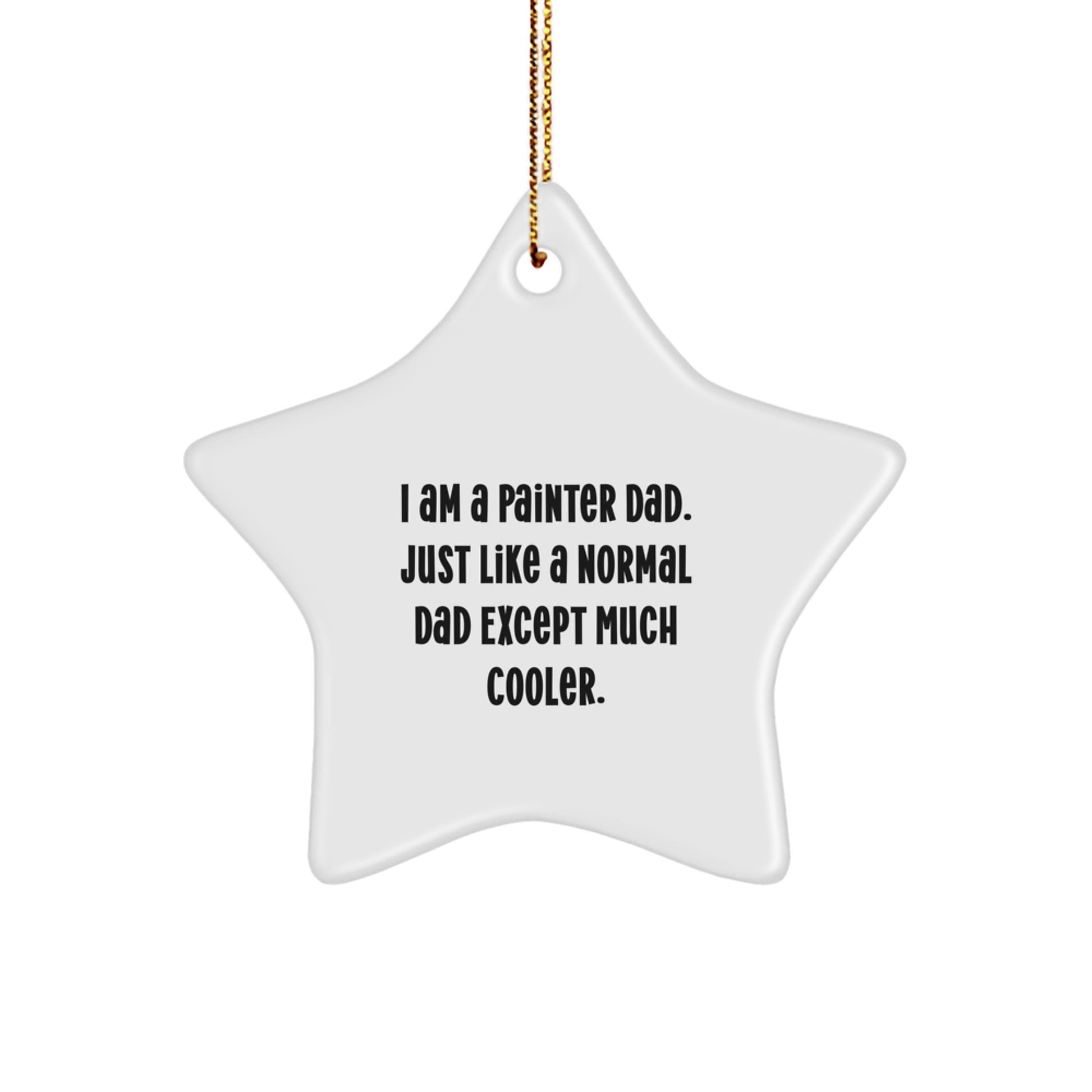 Funny Painter Dad Gifts - Star Ornament for Men - Christmas Unique Gifts from Family - I Am A Painter Dad Star Shaped Decoration - Image 1