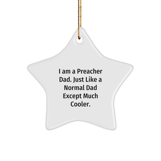 Funny Preacher Gifts from Men for Preacher Dad - Star Ornament with Cute Quote 'I Am A Preacher Dad. Just Like A Normal Dad Except Much Cooler.' for Christmas Unique Gifts - Image 1