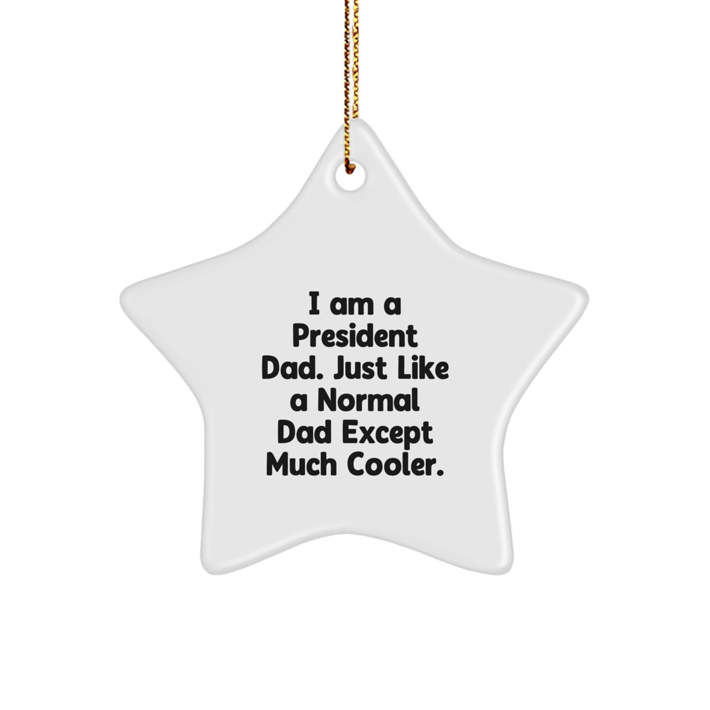 Funny President Star Ornament Gifts from Dad to President, Christmas Unique Gifts for President Men, I Am A President Dad Star - Image 1