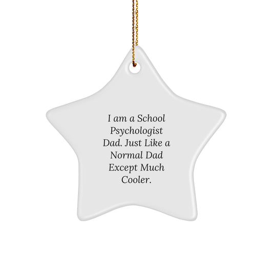 Funny School Psychologist Star Ornament Gifts from Dad Just Like a Normal Dad Except Much Cooler for Christmas - Image 1