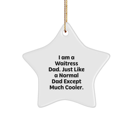 Funny Waitress Dad Gifts for Waitress, Star Ornament for Christmas Unique Gifts from Dad, I Am A Waitress Dad Star Shaped Decor - Image 1