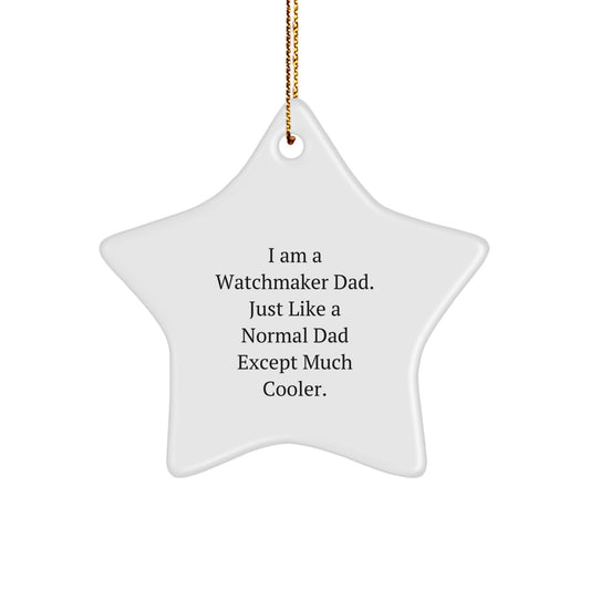 Funny Watchmaker Gifts from Dad - Star Ornament for Watchmaker Men - Christmas Unique Gifts for Watchmaker Dads - I Am A Watchmaker Dad Star Decoration - Image 1