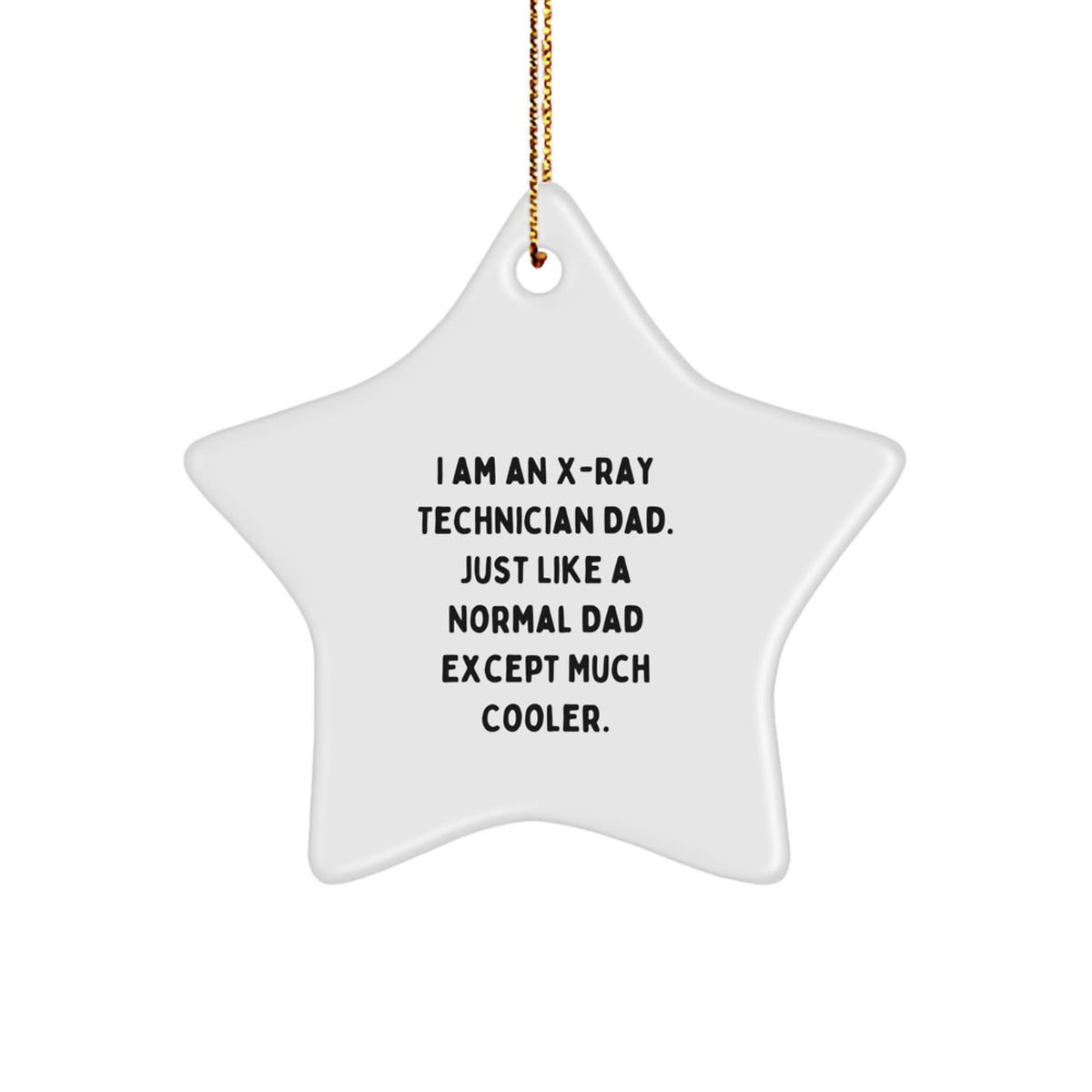 X-Ray Technician Gifts from Dad - Funny Star Ornament for Men, Women, Friends, Coworkers, Family - Unique Christmas Unique Gifts for X-Ray Technician, Medical Professionals - Image 1