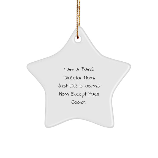 Funny Band Director Mom Gifts from Men to Family - Unique Star Ornament for Christmas - I Am A Band Director Mom Star Shaped Decoration - Image 1