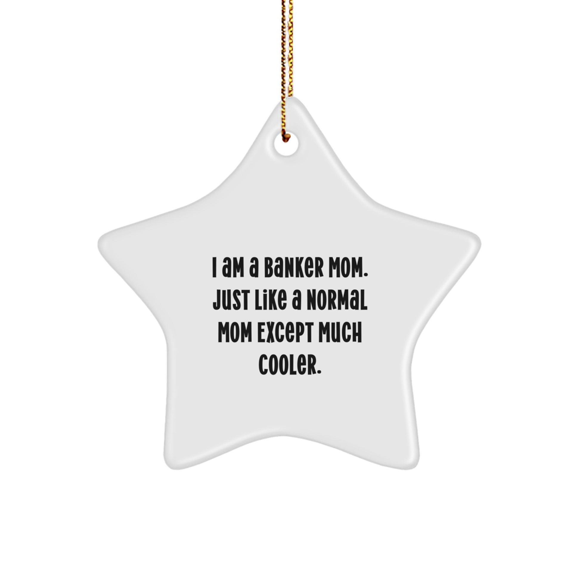 Funny Banker Gifts from Mom - I Am A Banker Mom Star Ornament for Christmas Unique Gifts for Banker Friends - Image 1
